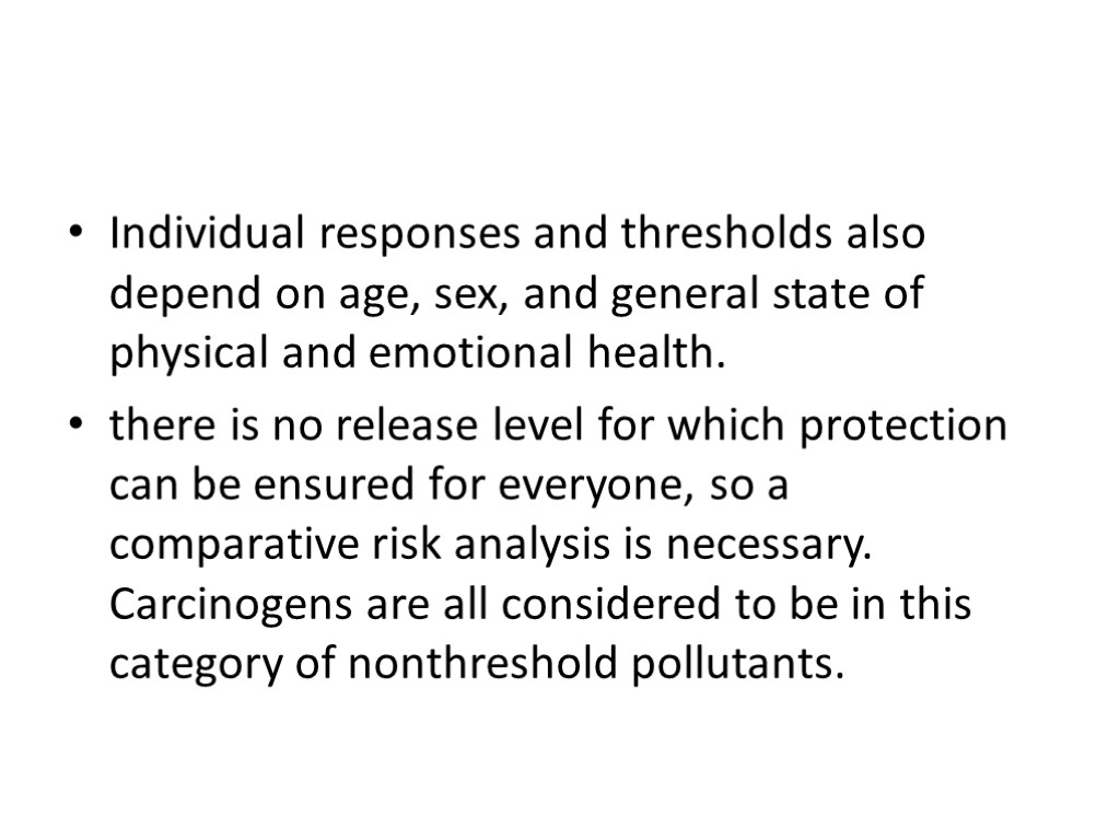 Individual responses and thresholds also depend on age, sex, and general state of physical